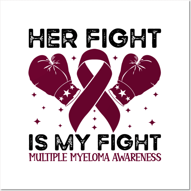 Her Fight is My Fight Multiple Myeloma Awareness Wall Art by Geek-Down-Apparel